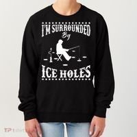 Funny I'm Surrounded By Ice Hole Ice Fishing Enthusiast Women's Sweatshirt thumb 0
