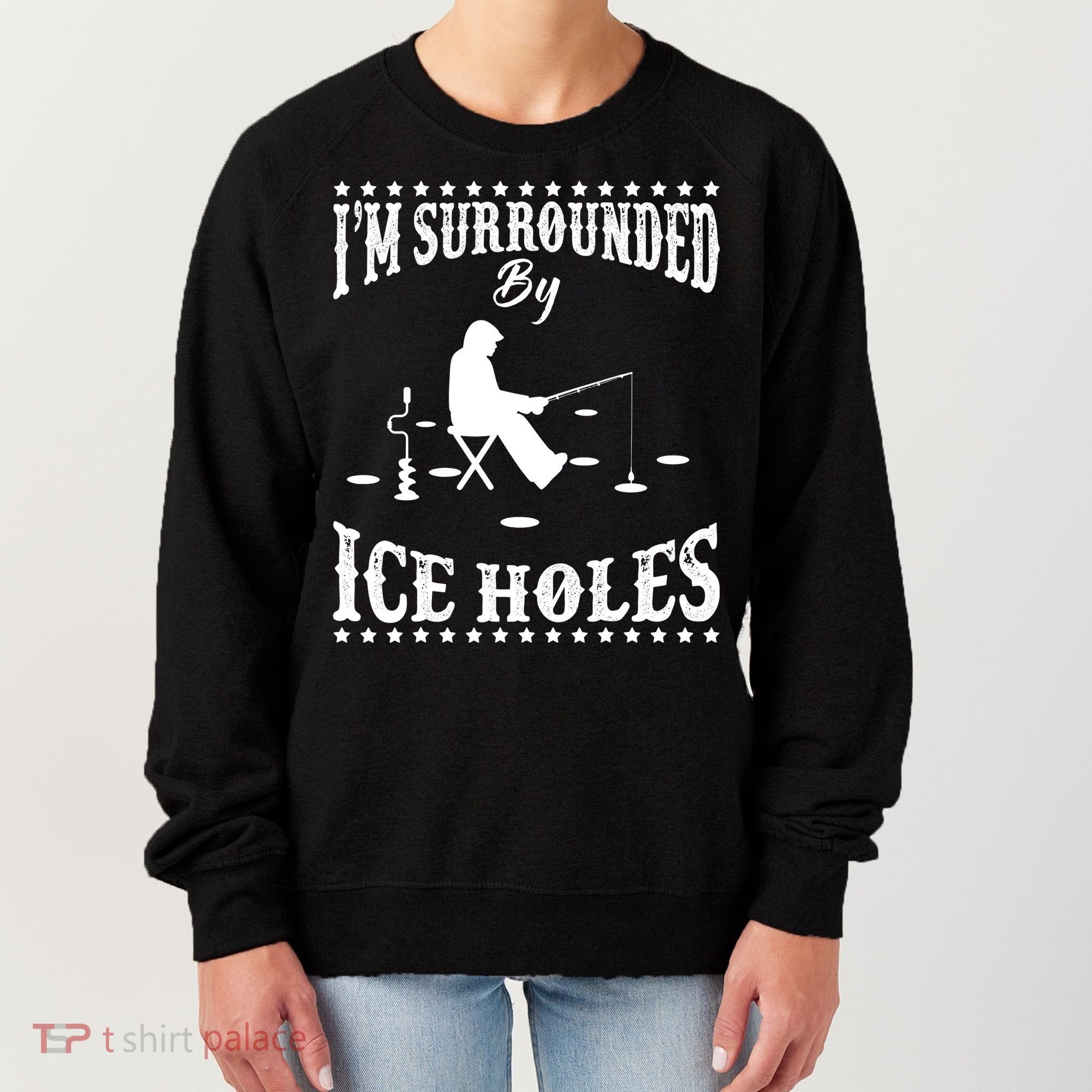 Funny I'm Surrounded By Ice Hole Ice Fishing Enthusiast Women's Sweatshirt