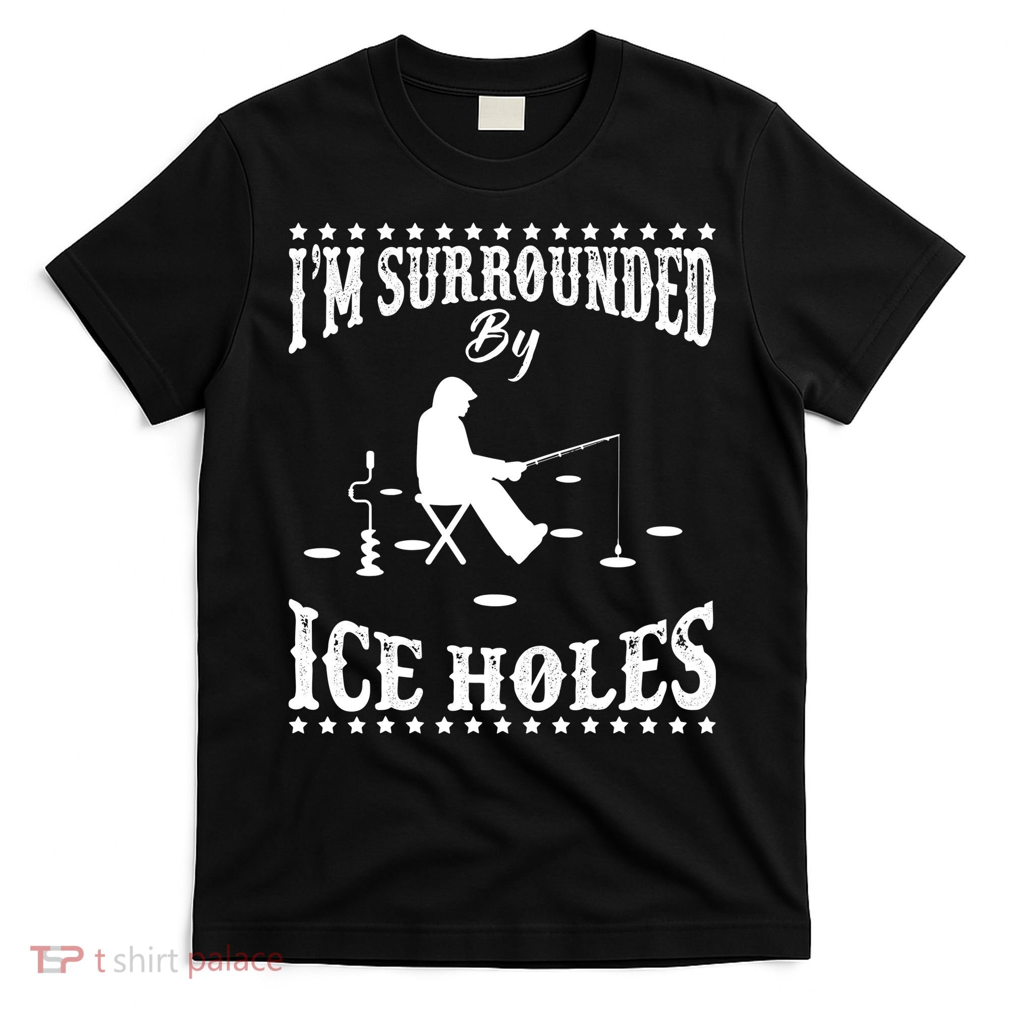 Funny I'm Surrounded By Ice Hole Ice Fishing Enthusiast T-Shirt