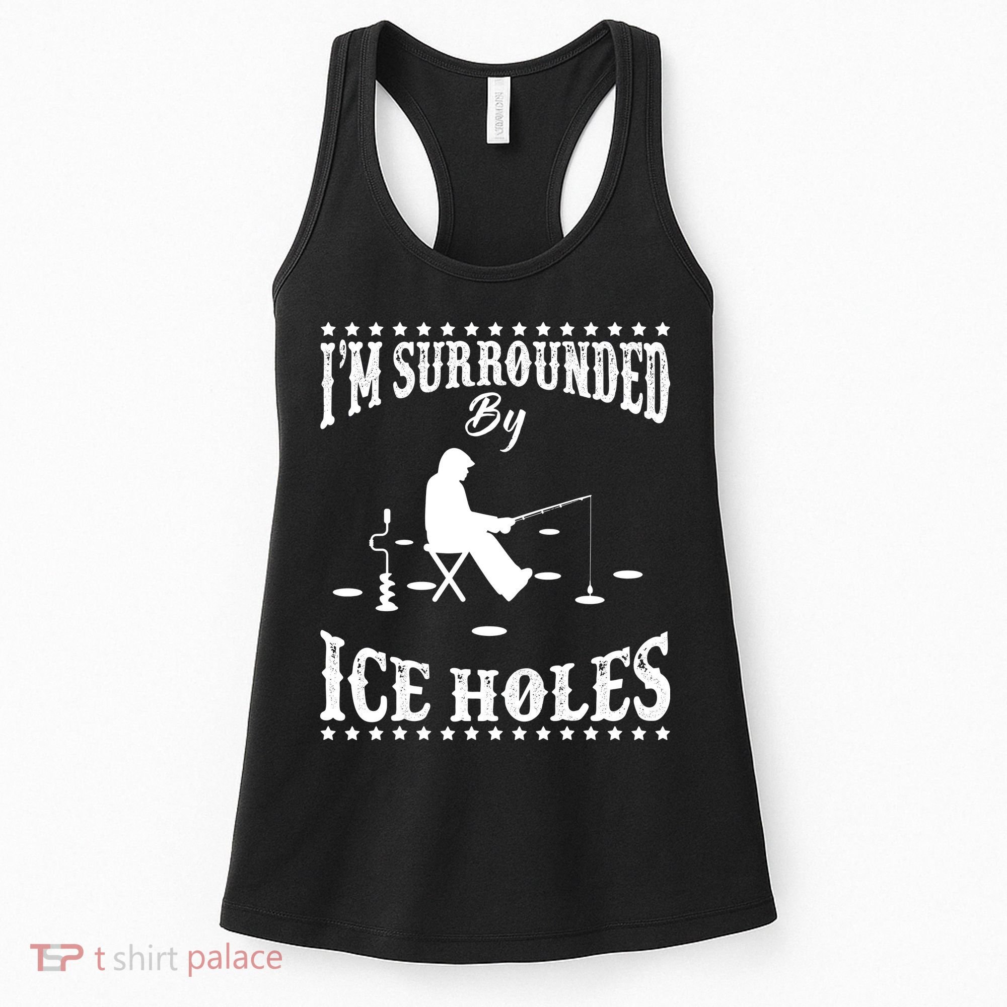 Funny I'm Surrounded By Ice Hole Ice Fishing Enthusiast Women's Tank Top