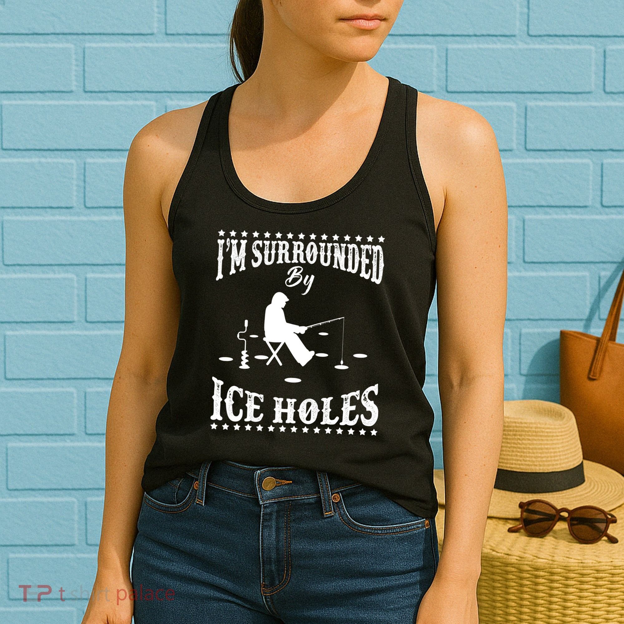 Funny I'm Surrounded By Ice Hole Ice Fishing Enthusiast Women's Tank Top