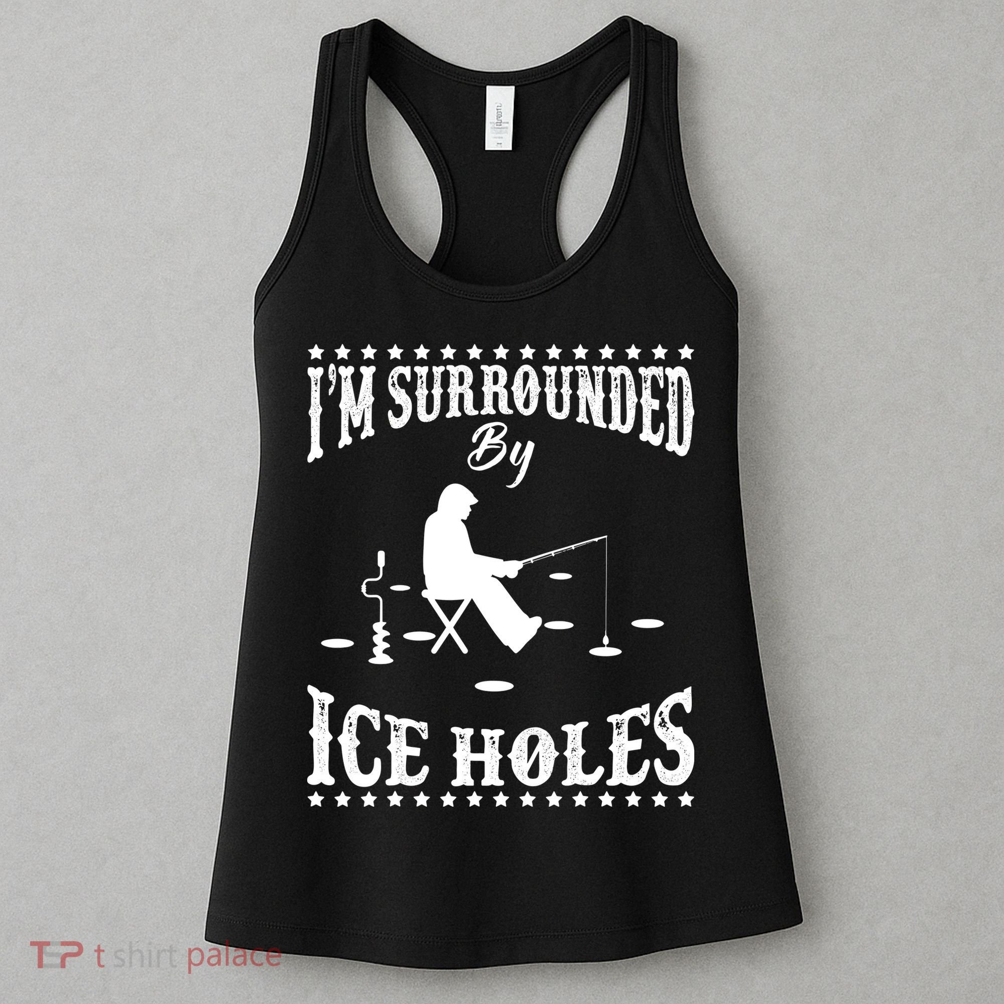 Funny I'm Surrounded By Ice Hole Ice Fishing Enthusiast Women's Tank Top