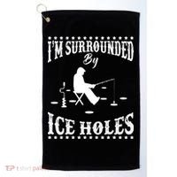 Funny I'm Surrounded By Ice Hole Ice Fishing Enthusiast Golf Towel thumb 0