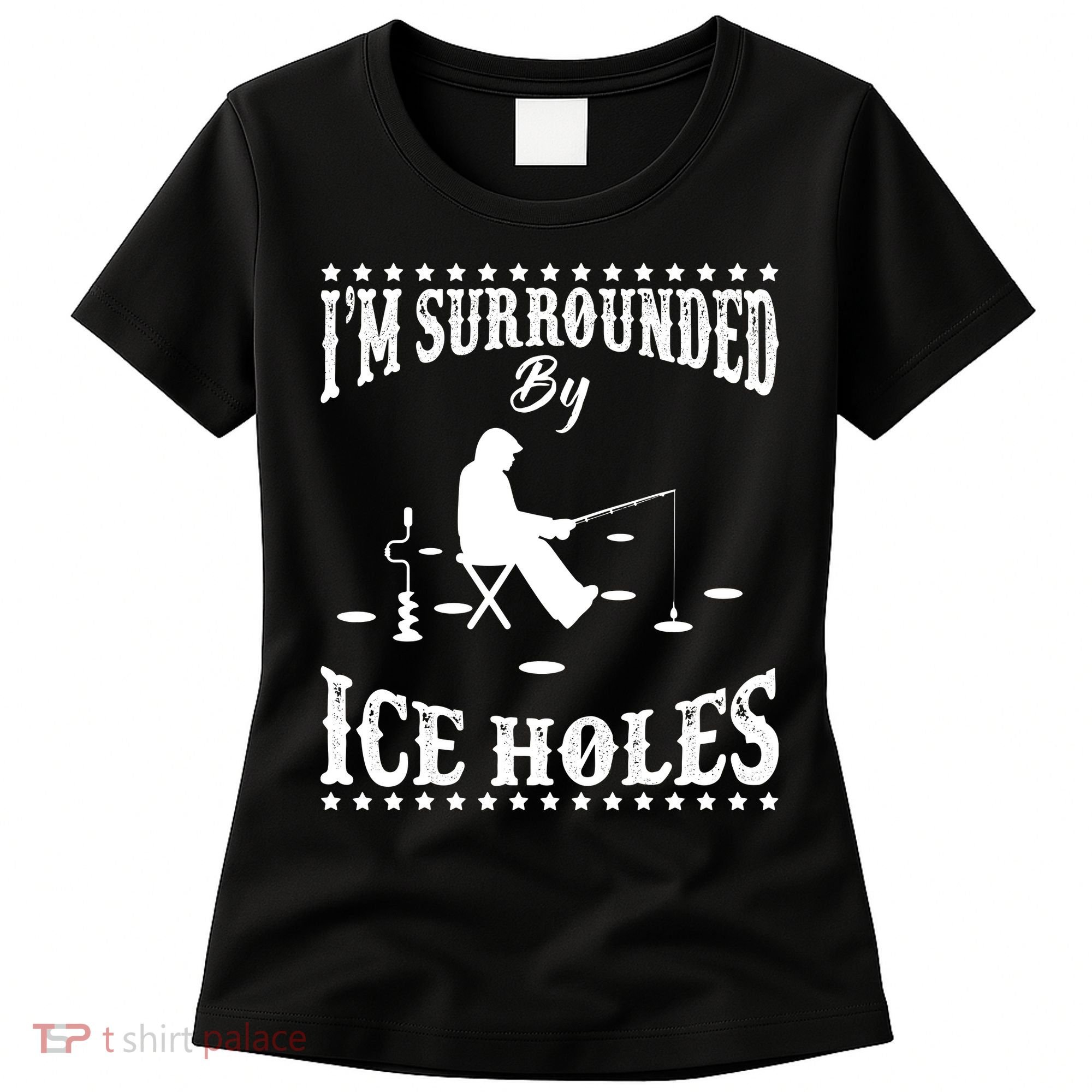 Funny I'm Surrounded By Ice Hole Ice Fishing Enthusiast Women's T-Shirt