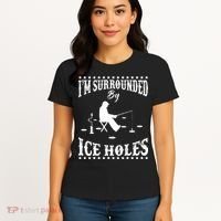 Funny I'm Surrounded By Ice Hole Ice Fishing Enthusiast Women's T-Shirt thumb 4