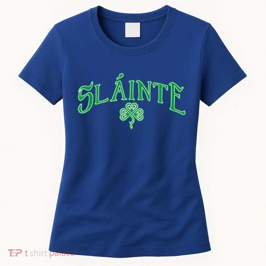 Funny Irish Slainte Gaelic Cheers Gift Women's T-Shirt