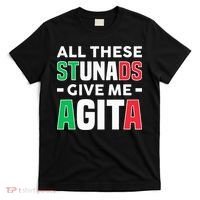 Funny Italian Saying All These Stunads Give Me Agita T-Shirt thumb 0