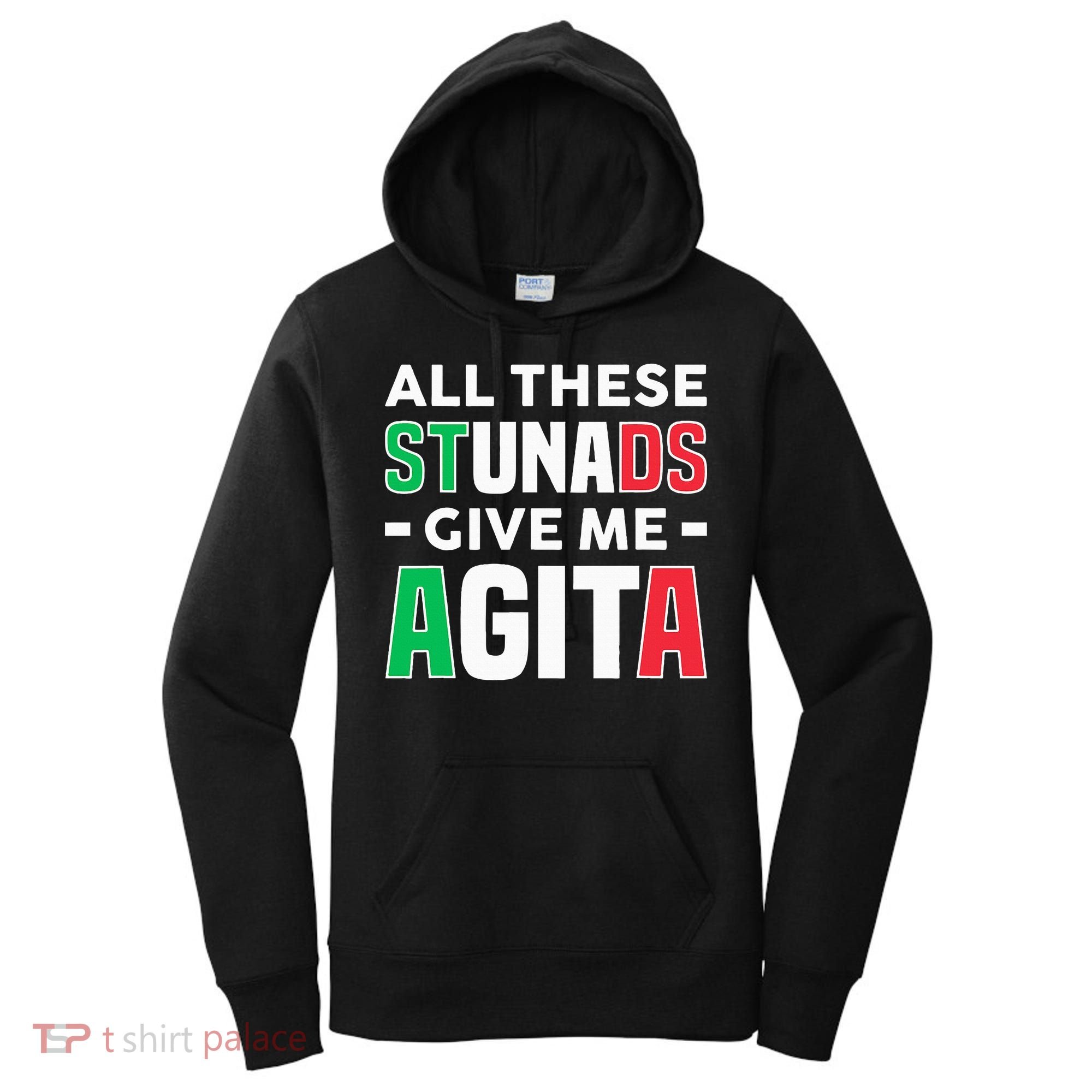 Funny Italian Saying All These Stunads Give Me Agita Women's Hoodie