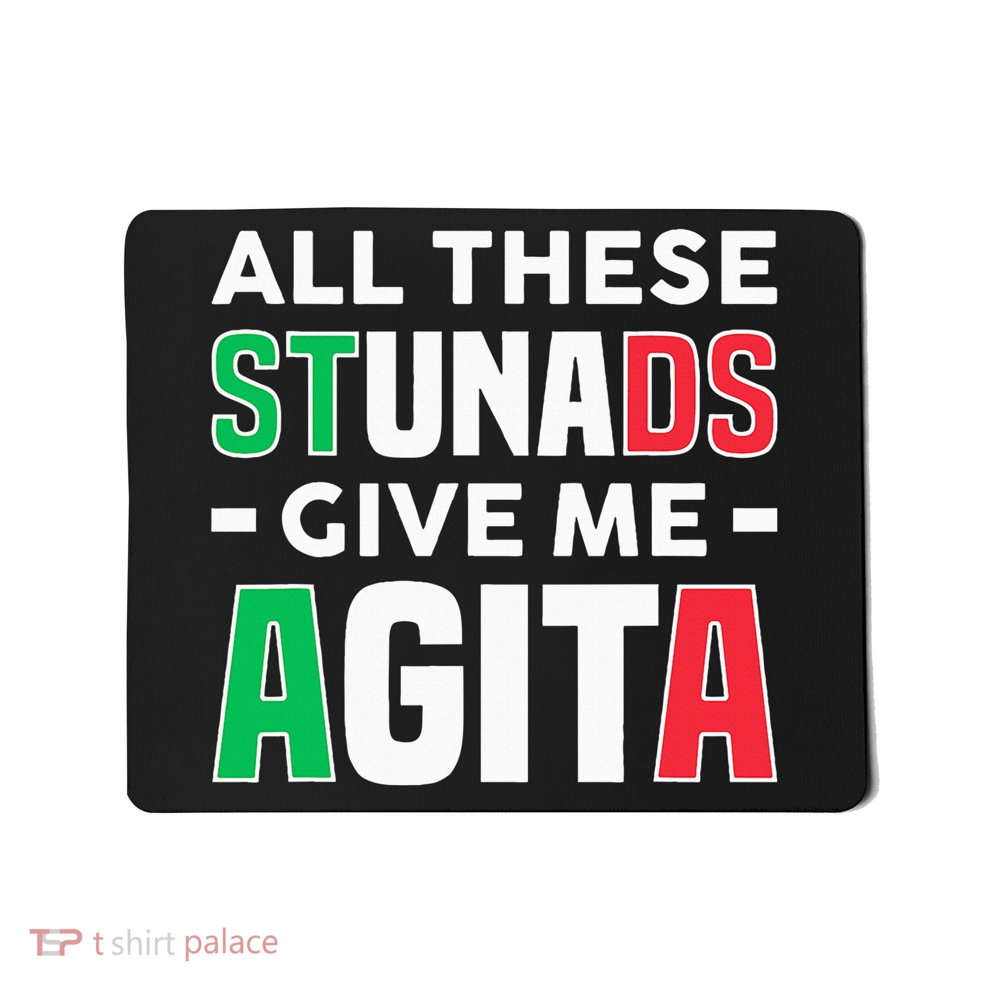 Funny Italian Saying All These Stunads Give Me Agita Mousepad