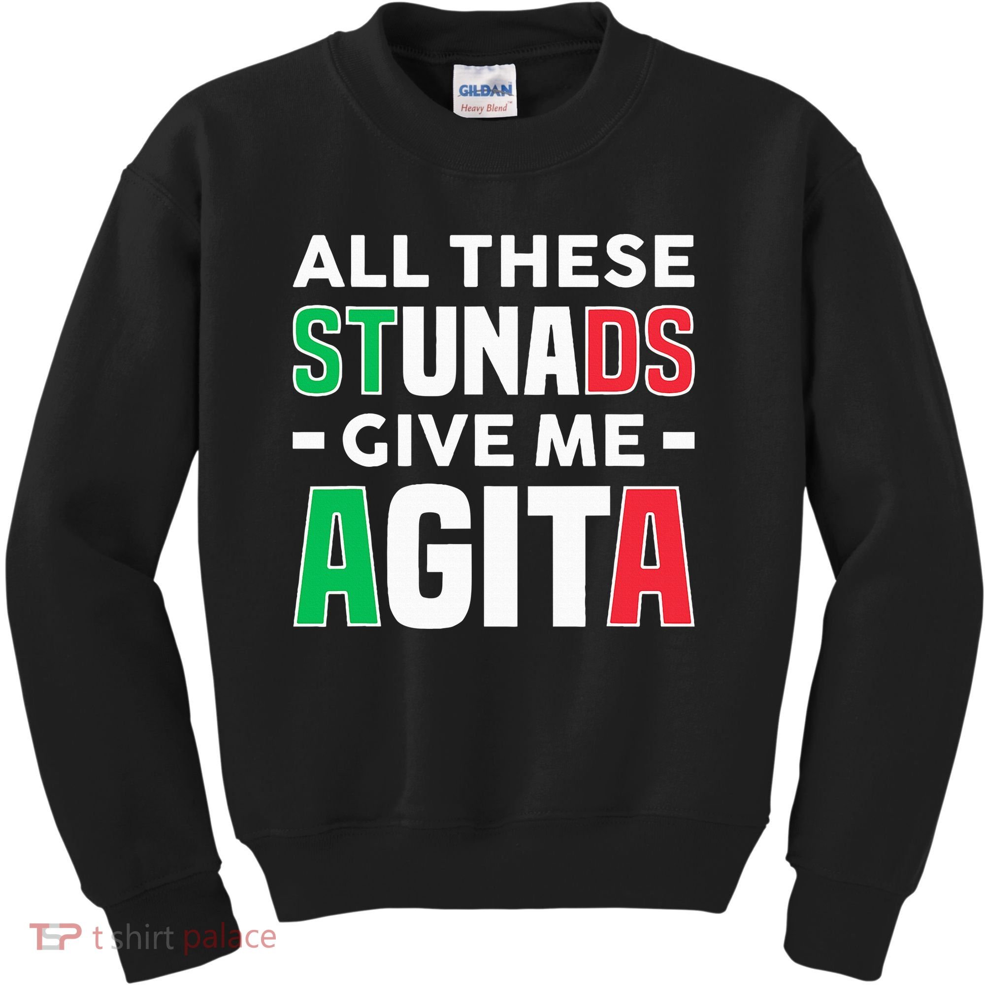 Funny Italian Saying All These Stunads Give Me Agita Kids Sweatshirt