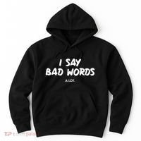 Funny I Say Bad Words A Lot Hoodie thumb 0