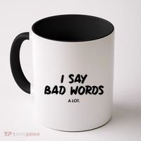 Funny I Say Bad Words A Lot Coffee Mug thumb 0