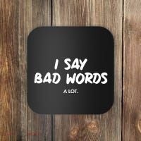 Funny I Say Bad Words A Lot Coaster thumb 0
