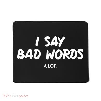 Funny I Say Bad Words A Lot Mousepad
