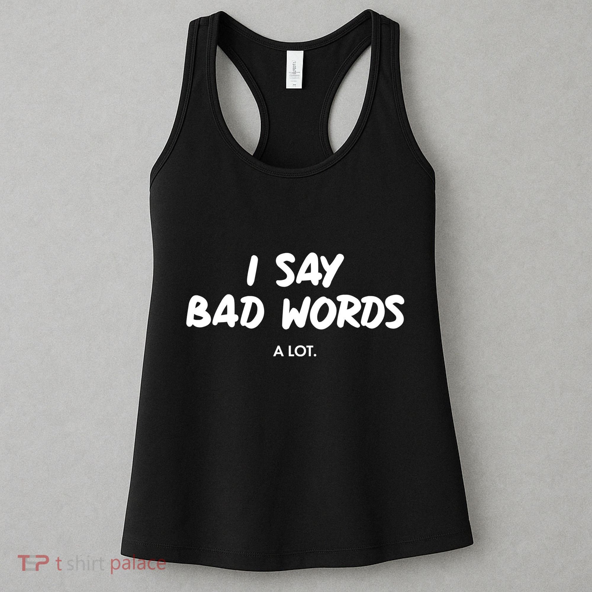 Funny I Say Bad Words A Lot Women's Tank Top
