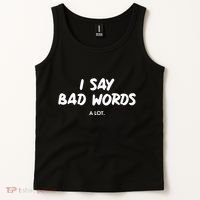 Funny I Say Bad Words A Lot Tank Top thumb 2