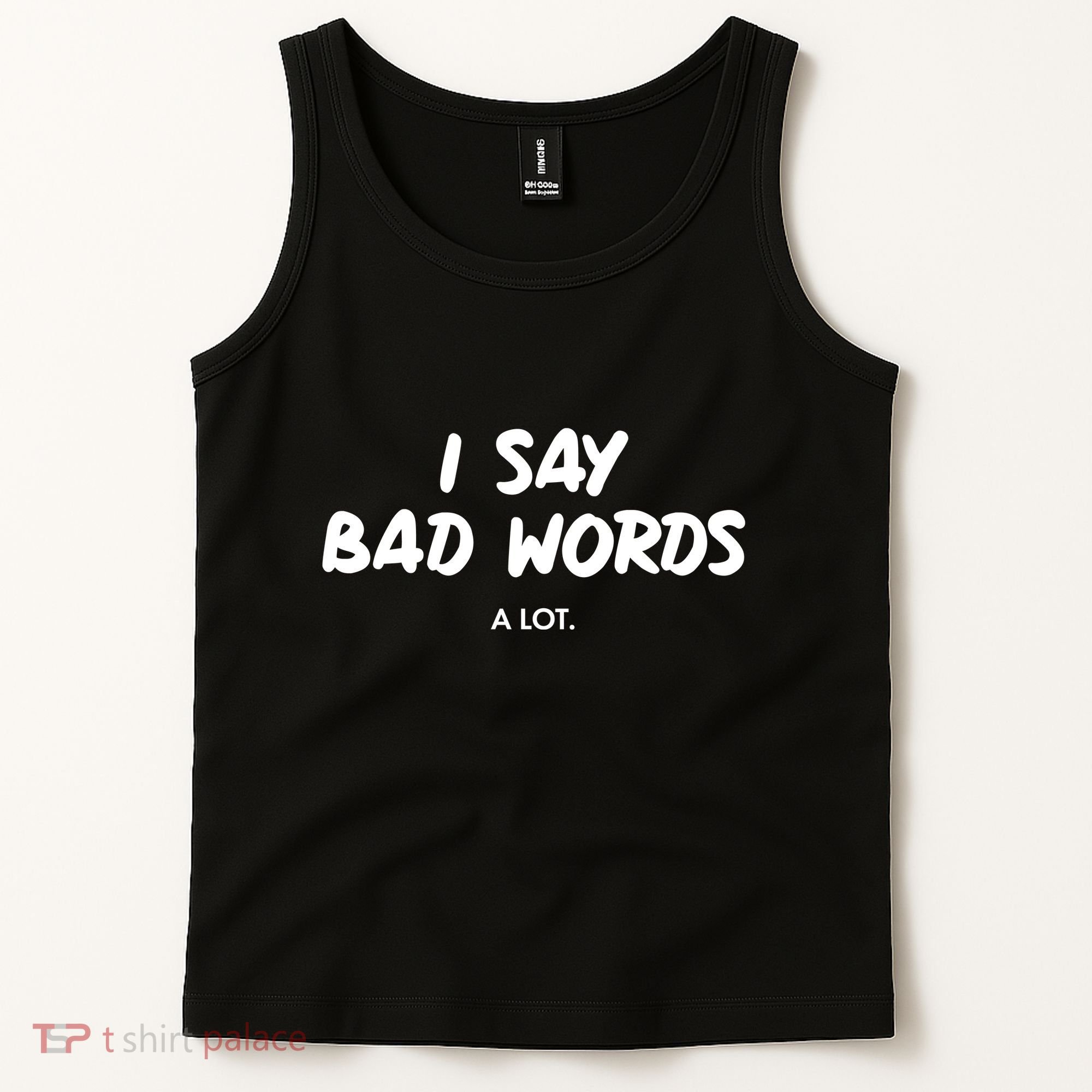 Funny I Say Bad Words A Lot Tank Top