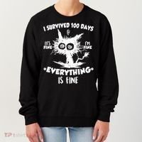 Funny I Survived 100 Days It's Fine I'm Fine Everything Is Fine Women's Sweatshirt thumb 0