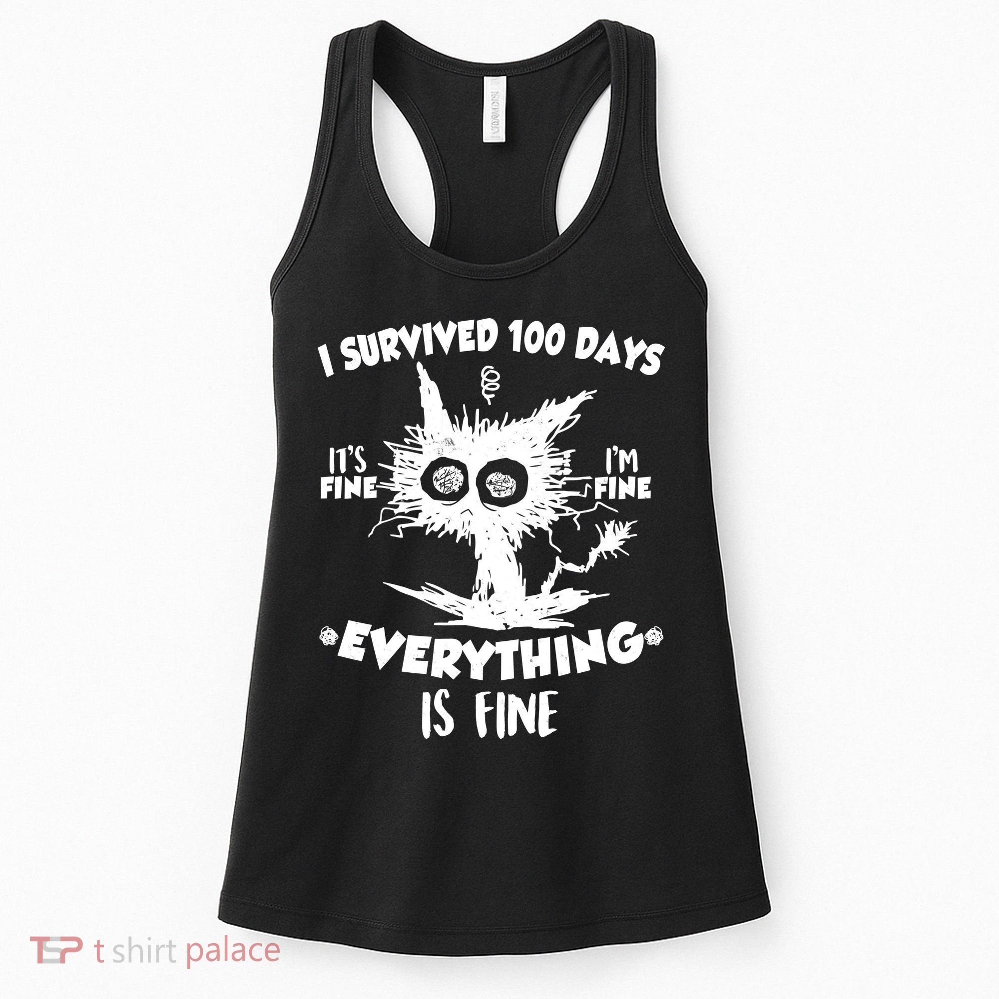 Funny I Survived 100 Days It's Fine I'm Fine Everything Is Fine Women's Tank Top