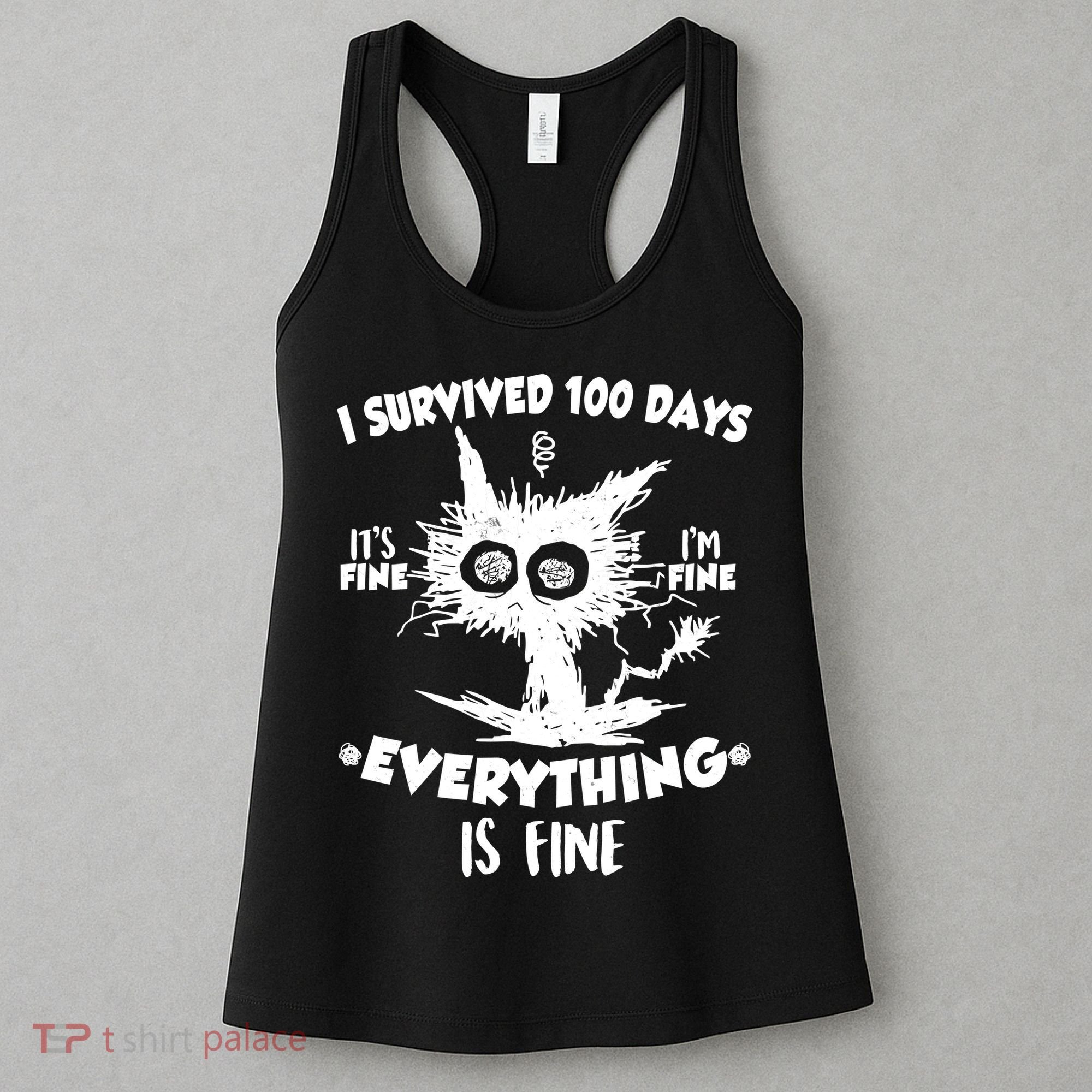 Funny I Survived 100 Days It's Fine I'm Fine Everything Is Fine Women's Tank Top