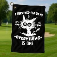 Funny I Survived 100 Days It's Fine I'm Fine Everything Is Fine Golf Towel thumb 1