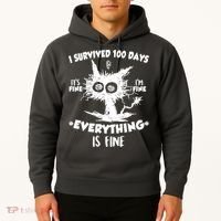 Funny I Survived 100 Days It's Fine I'm Fine Everything Is Fine Hoodie thumb 2