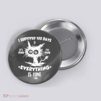 Funny I Survived 100 Days It's Fine I'm Fine Everything Is Fine Button thumb 0