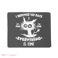 Funny I Survived 100 Days It's Fine I'm Fine Everything Is Fine Mousepad thumb 0