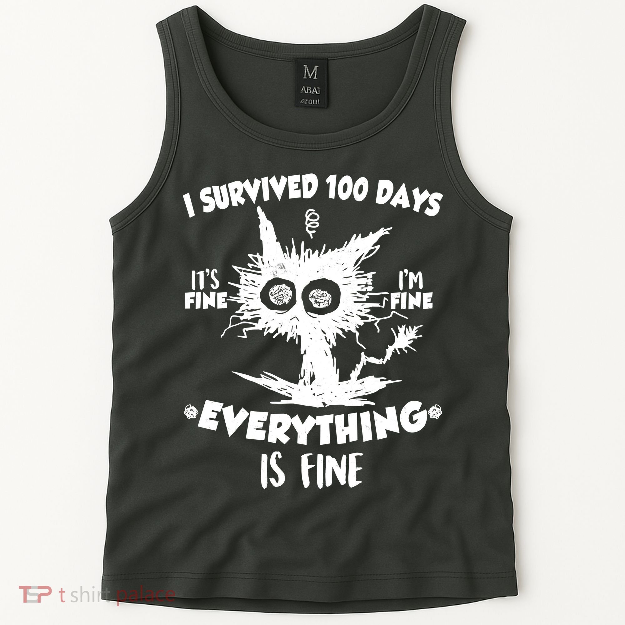 Funny I Survived 100 Days It's Fine I'm Fine Everything Is Fine Tank Top
