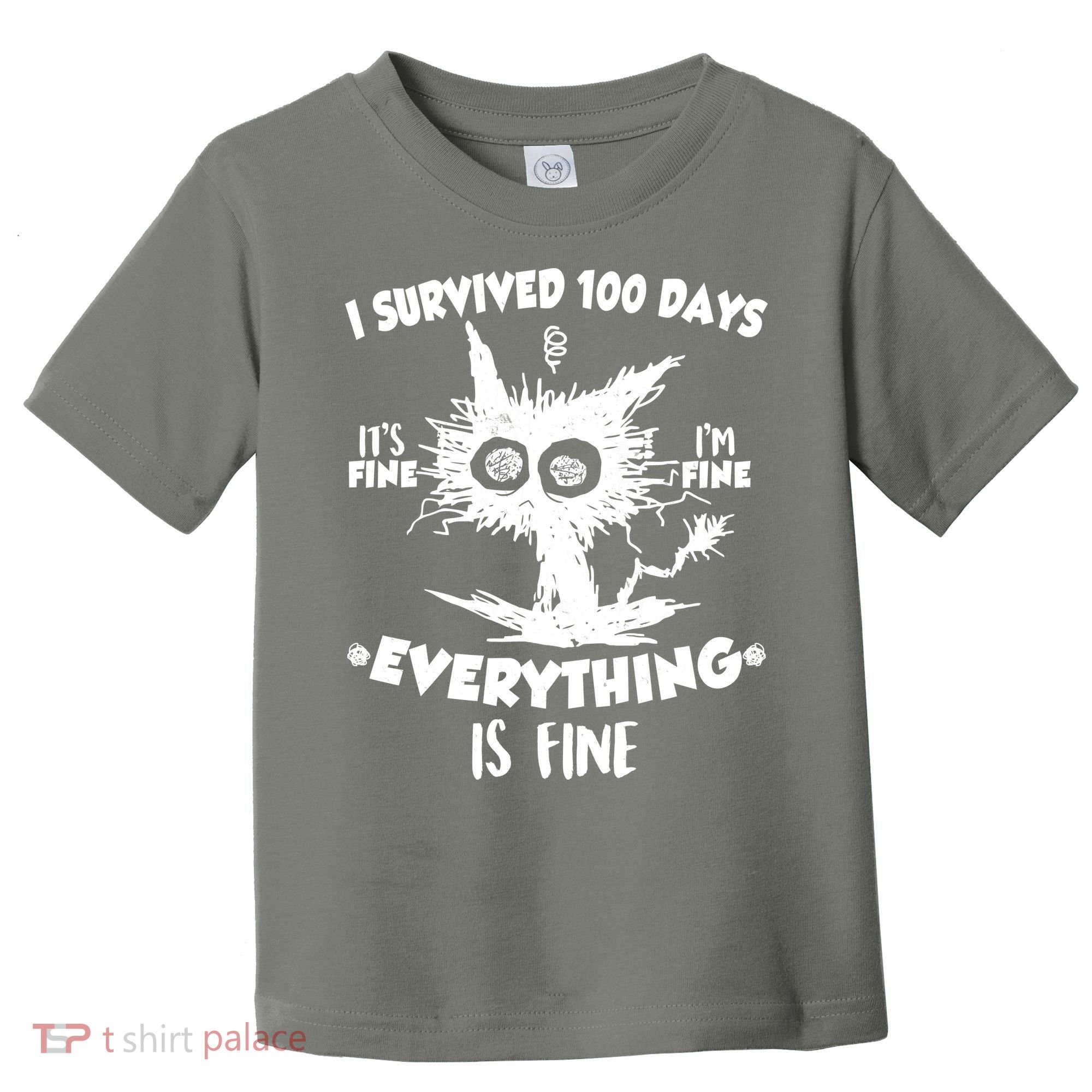 Funny I Survived 100 Days It's Fine I'm Fine Everything Is Fine Toddler T-Shirt