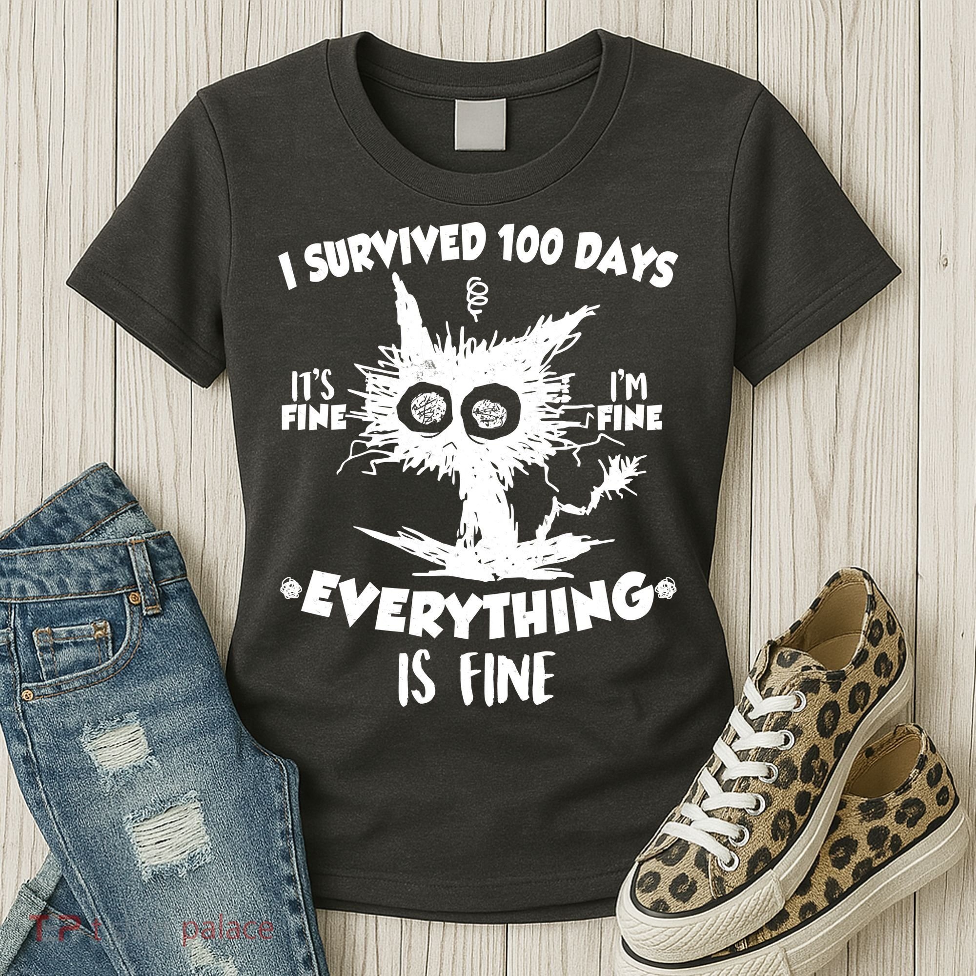 Funny I Survived 100 Days It's Fine I'm Fine Everything Is Fine Women's T-Shirt