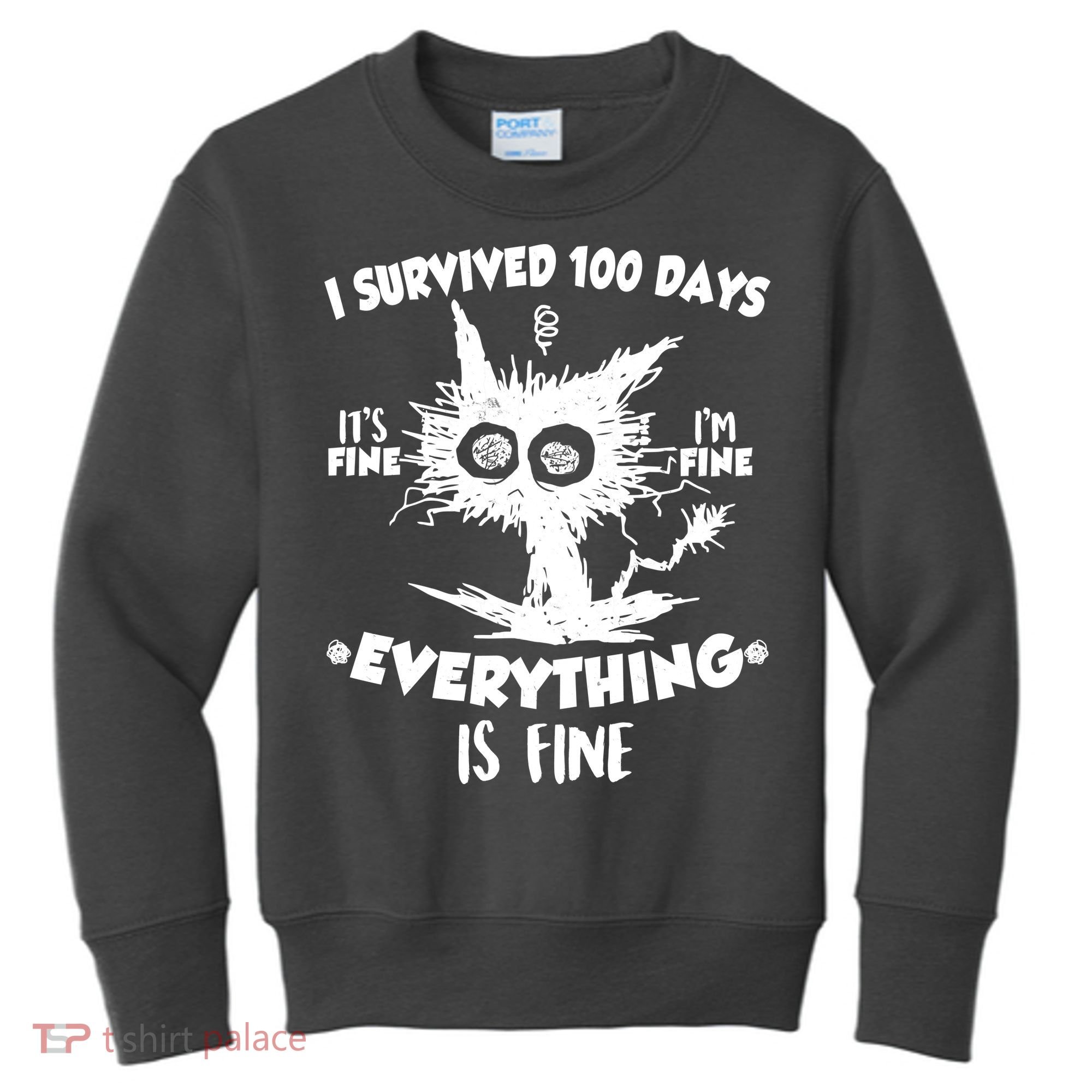 Funny I Survived 100 Days It's Fine I'm Fine Everything Is Fine Kids Sweatshirt