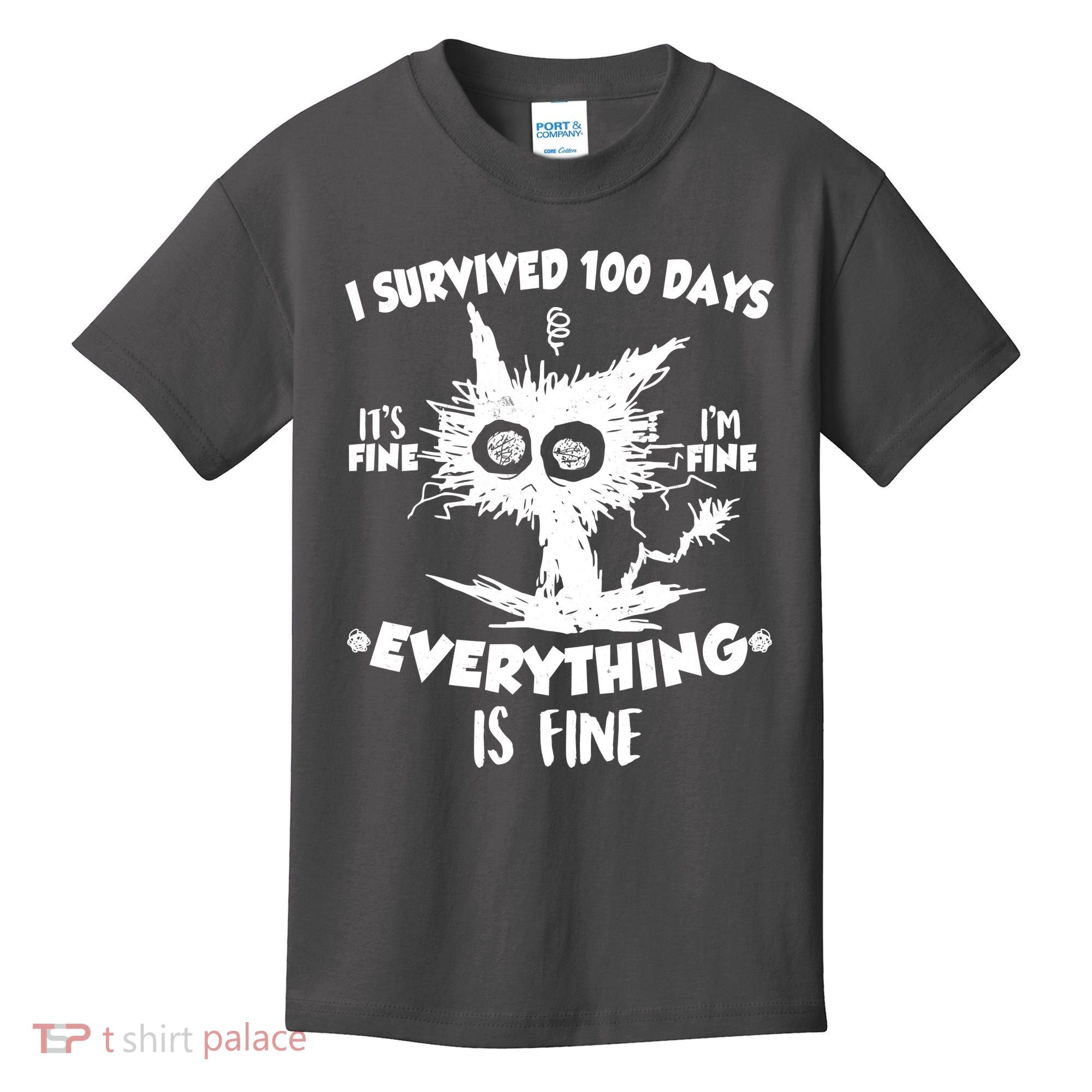 Funny I Survived 100 Days It's Fine I'm Fine Everything Is Fine Kids T-Shirt