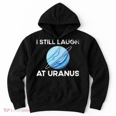 funny I Still Laugh At Uranus Astronomy Science Planet Hoodie