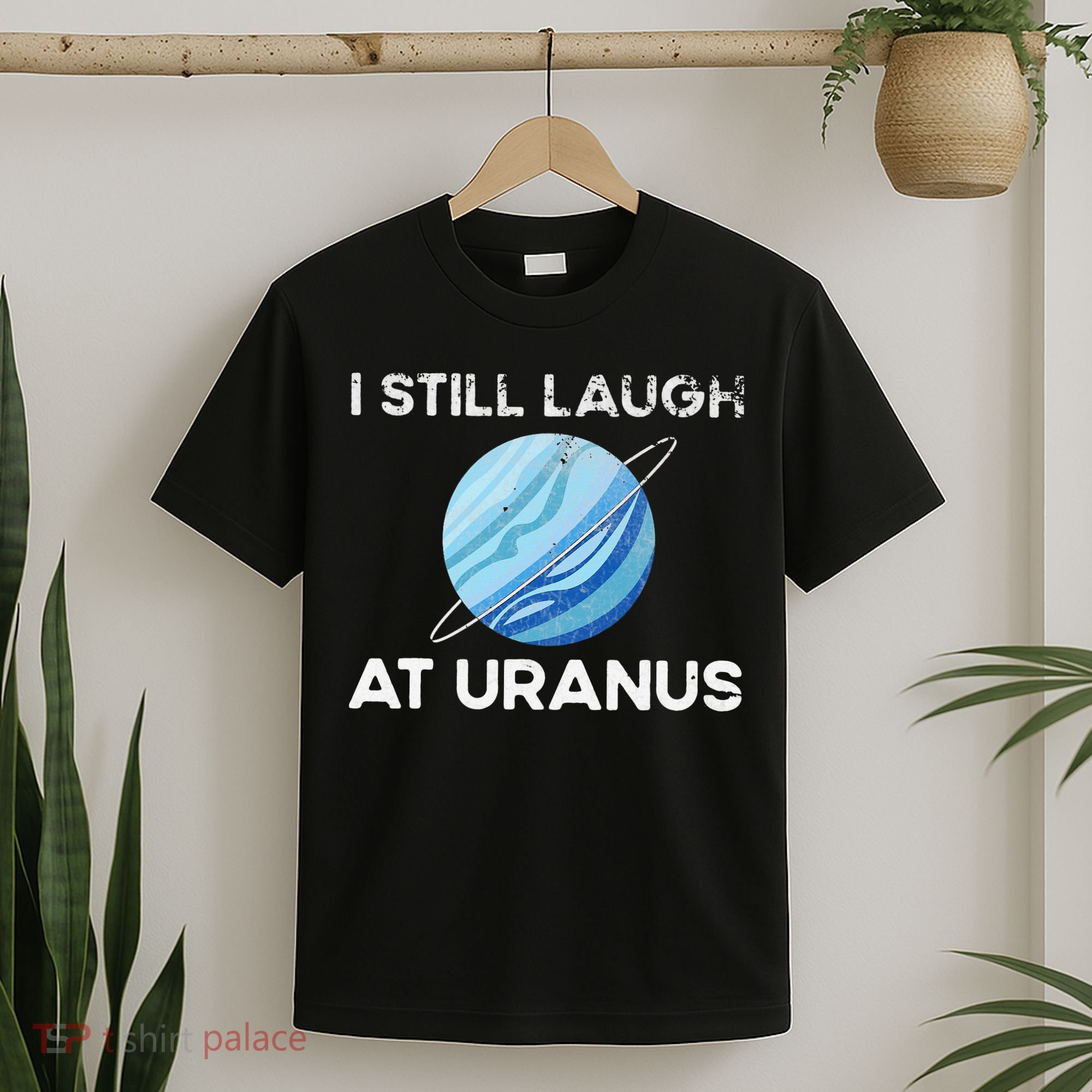 funny I Still Laugh At Uranus Astronomy Science Planet T-Shirt