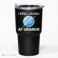 funny I Still Laugh At Uranus Astronomy Science Planet Tumbler thumb 0