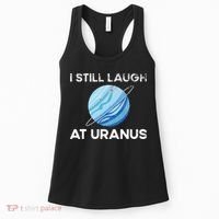 funny I Still Laugh At Uranus Astronomy Science Planet Women's Tank Top thumb 0
