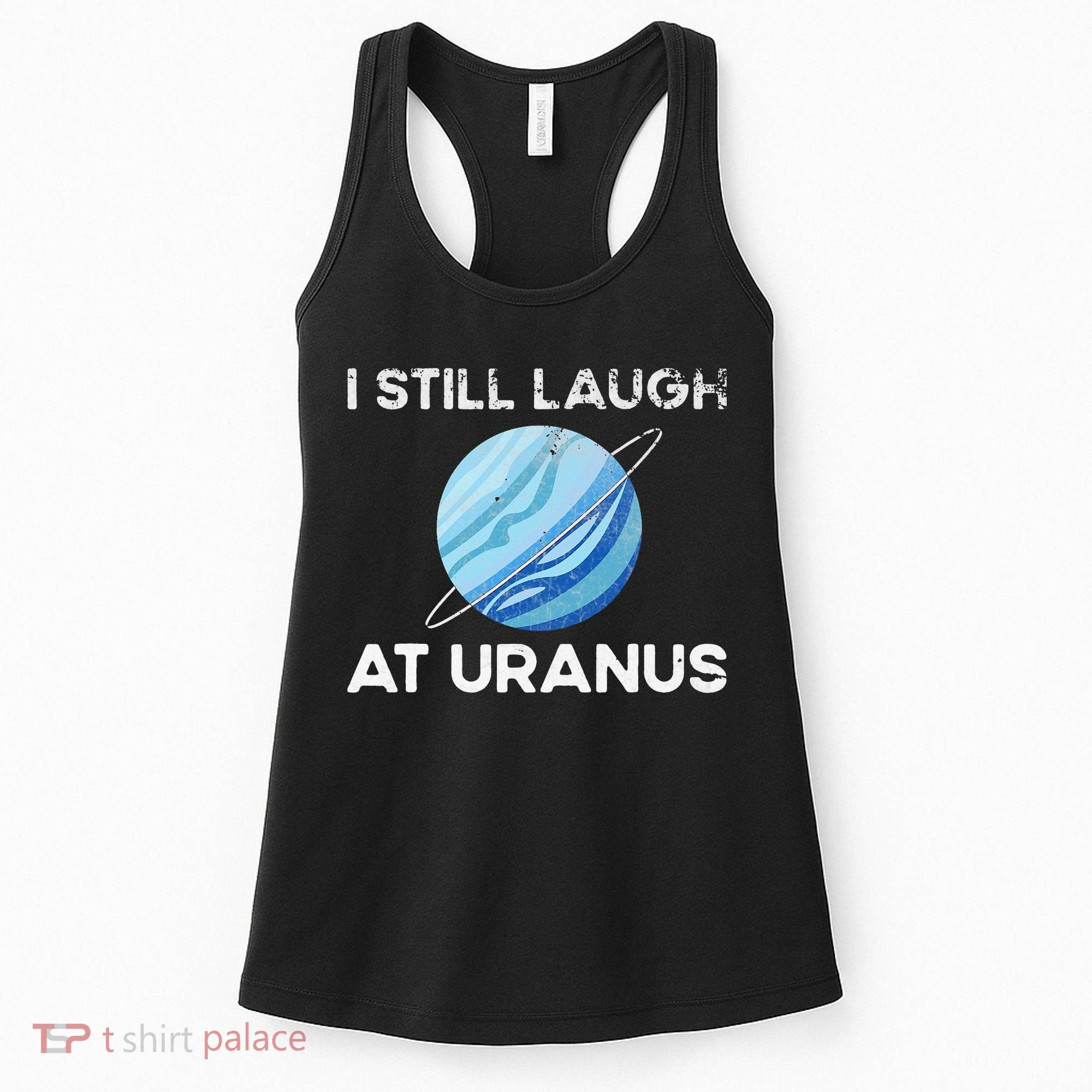 funny I Still Laugh At Uranus Astronomy Science Planet Women's Tank Top