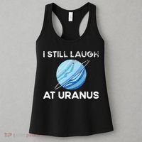funny I Still Laugh At Uranus Astronomy Science Planet Women's Tank Top thumb 3