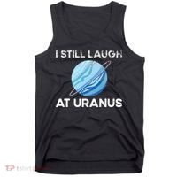 funny I Still Laugh At Uranus Astronomy Science Planet Tank Top thumb 0