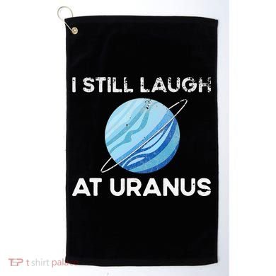 funny I Still Laugh At Uranus Astronomy Science Planet Golf Towel