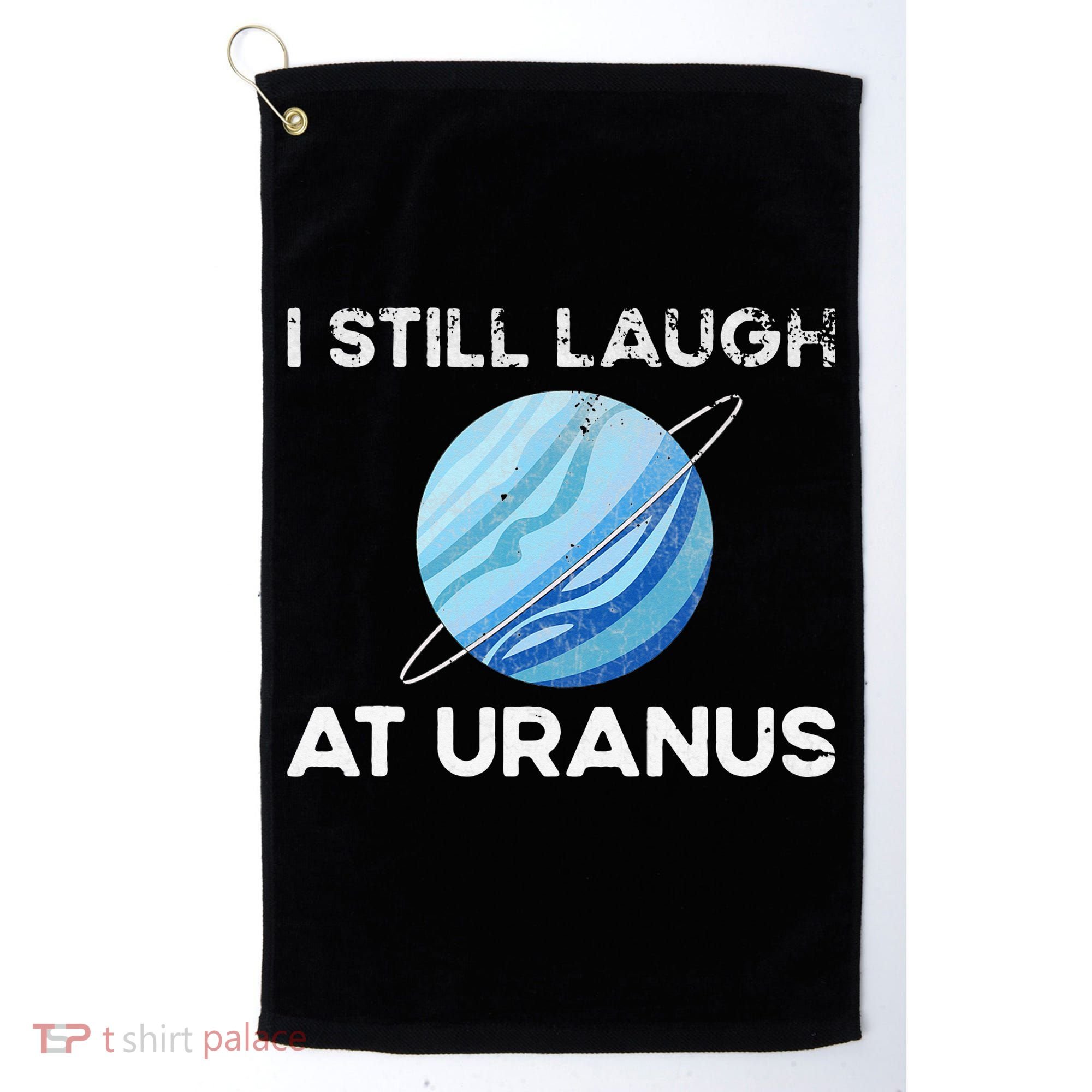 funny I Still Laugh At Uranus Astronomy Science Planet Golf Towel