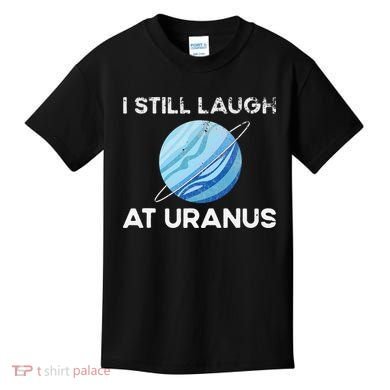 funny I Still Laugh At Uranus Astronomy Science Planet Kids T-Shirt
