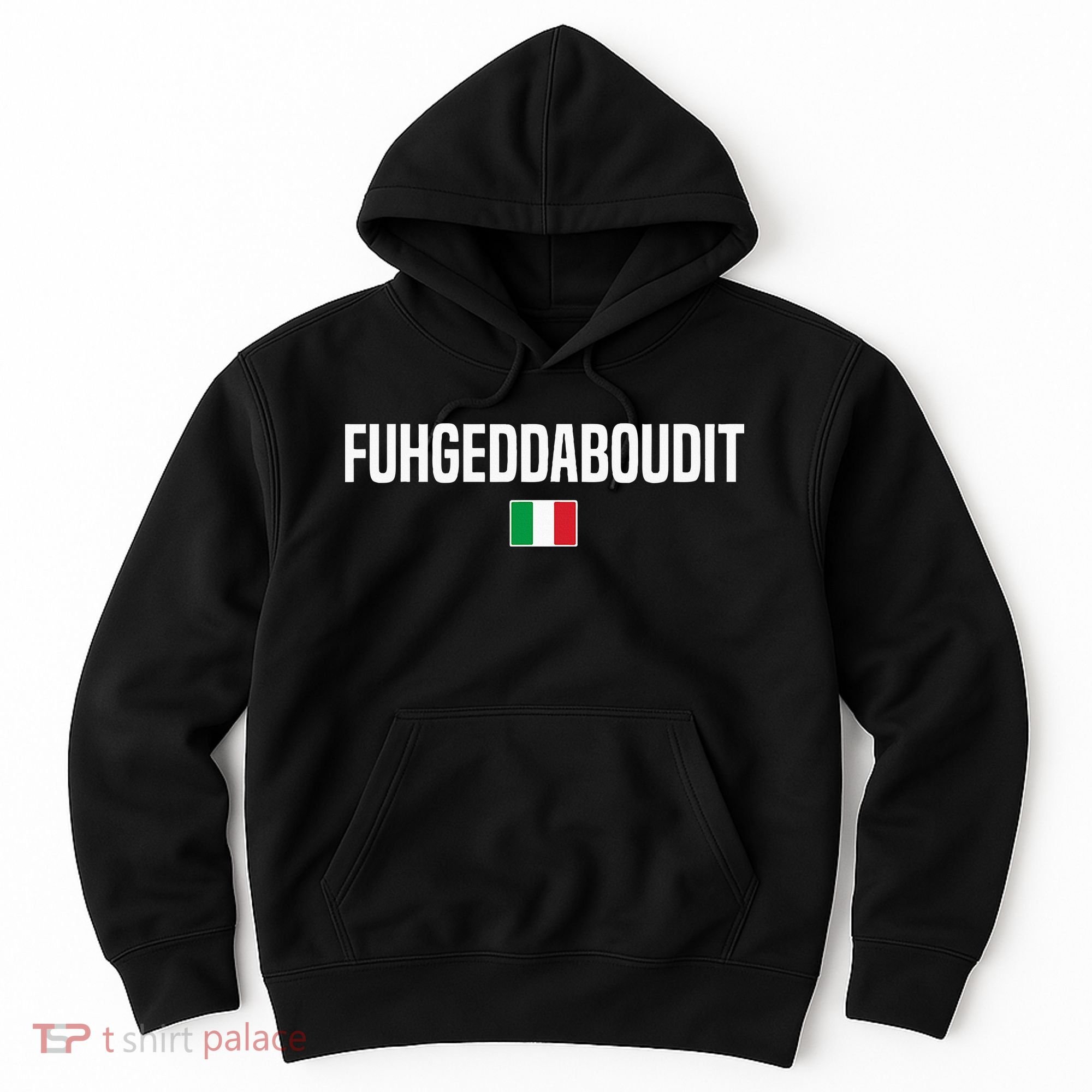 Fuhgeddaboudit Italian Slang Italian Saying Hoodie