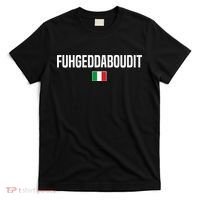 Fuhgeddaboudit Italian Slang Italian Saying T-Shirt thumb 0