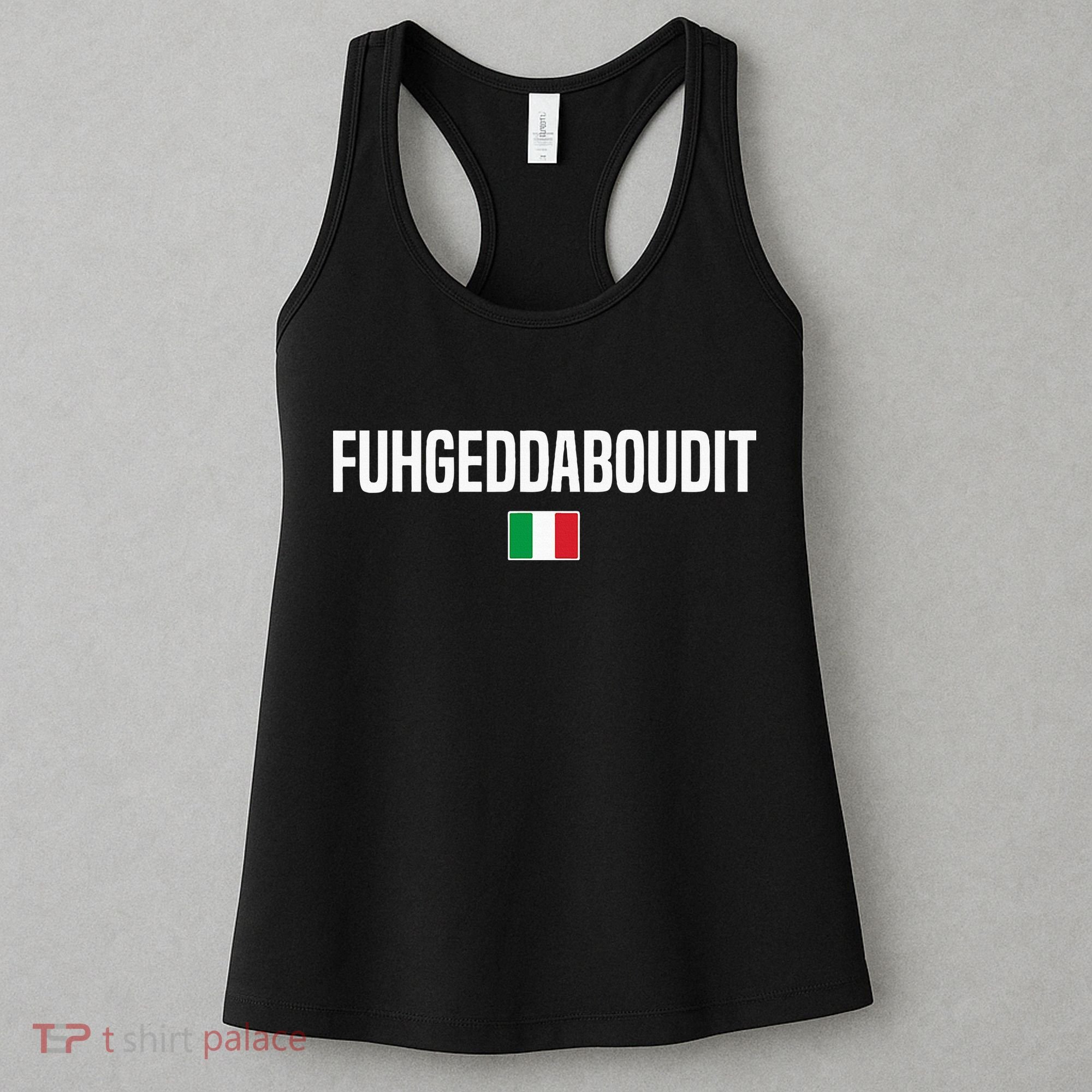 Fuhgeddaboudit Italian Slang Italian Saying Women's Tank Top