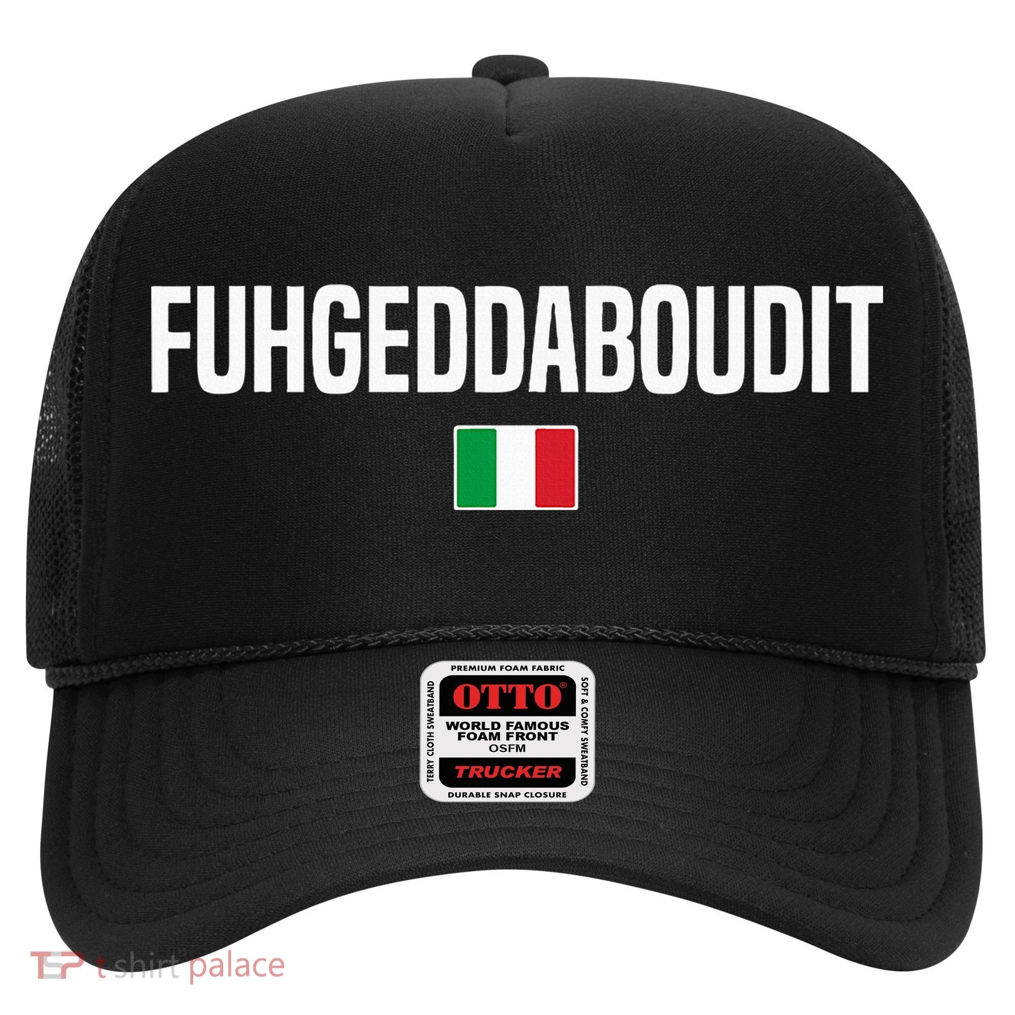 Fuhgeddaboudit Italian Slang Italian Saying Hat