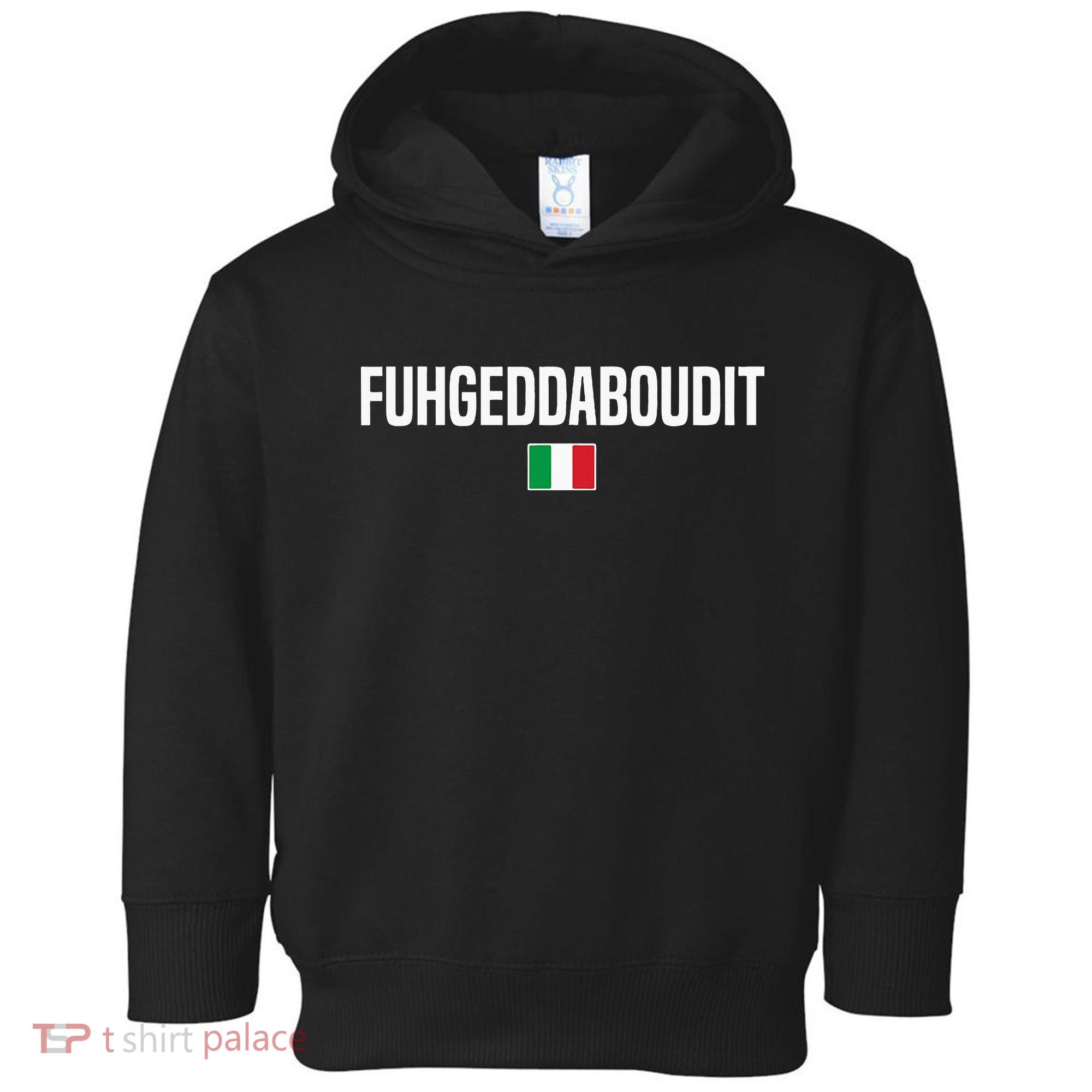 Fuhgeddaboudit Italian Slang Italian Saying Toddler Hoodie
