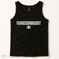 Fuhgeddaboudit Italian Slang Italian Saying Tank Top thumb 2