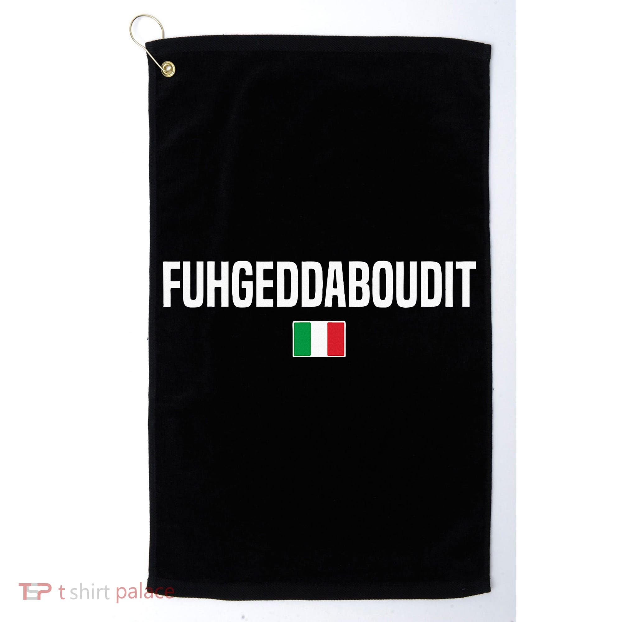Fuhgeddaboudit Italian Slang Italian Saying Golf Towel